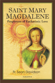 Buchempfehlung heilige-eucharistie.de: Saint Mary Magdalene - Prophetess of Eucharistic Love Buchempfehlung heilige-eucharistie.de: Saint Mary Magdalene - Prophetess of Eucharistic Love