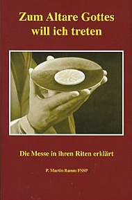 Buchempfehlung heilige-eucharistie.de: Zum Altare Gottes will ich treten - Die Messe in ihren Riten erklärt Buchempfehlung heilige-eucharistie.de: Zum Altare Gottes will ich treten - Die Messe in ihren Riten erklärt